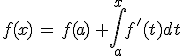 f(x)\,=\,f(a)\,+\int_{a}^{x}f'(t)dt